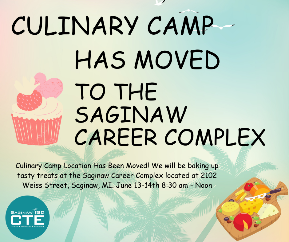 Summer Camp has moved to the Saginaw Career Complex Graphic with a pink cupcake, cheese board and CTE logo