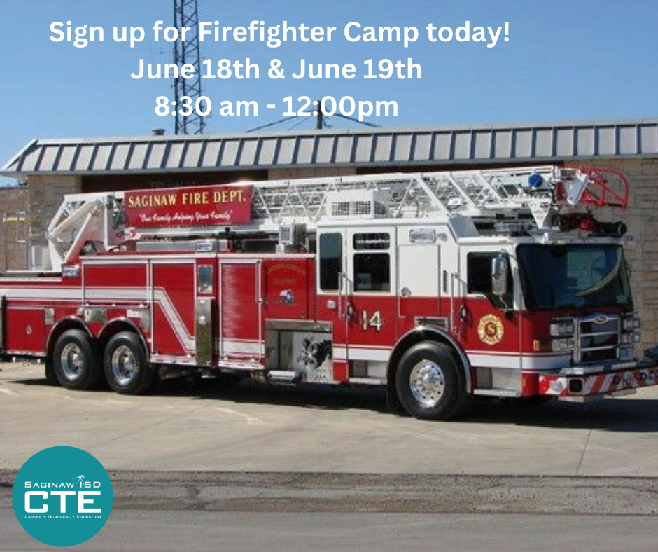 Picture of a red Saginaw Fire Department Fire Truck in front of a brick building with text stating Sign Up for Firefighter Camp today. June 18 & June 19th 8:30 am - 12:00pm
