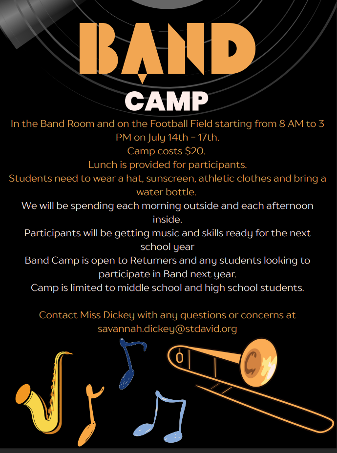 Band Camp July 14-17 8:00 AM to 3:00 pm Costs $20 lunch provided, held outside dress appropriately, contact Miss Dickey with questions