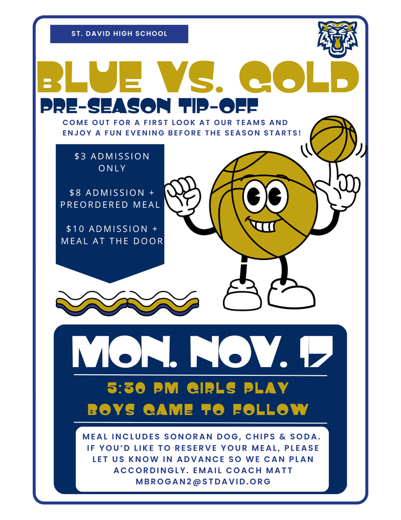 St. David High School Pre-Season Tip-Off Blue vs. Gold Scrimmage Mon. Nov 17 5:30 pm