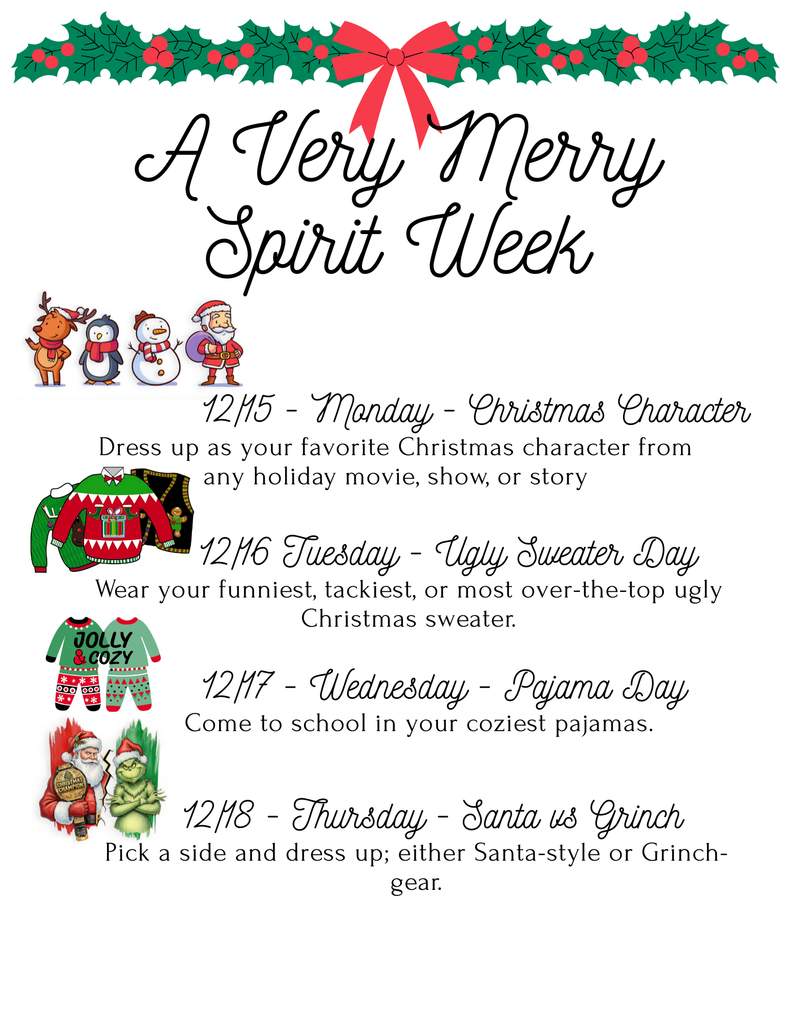 Spirit Week - 12/15 Christmas Character, 12/16 Ugly Sweater Day, 12/17 Pajama Day 12/18 Santa vs. Grinch
