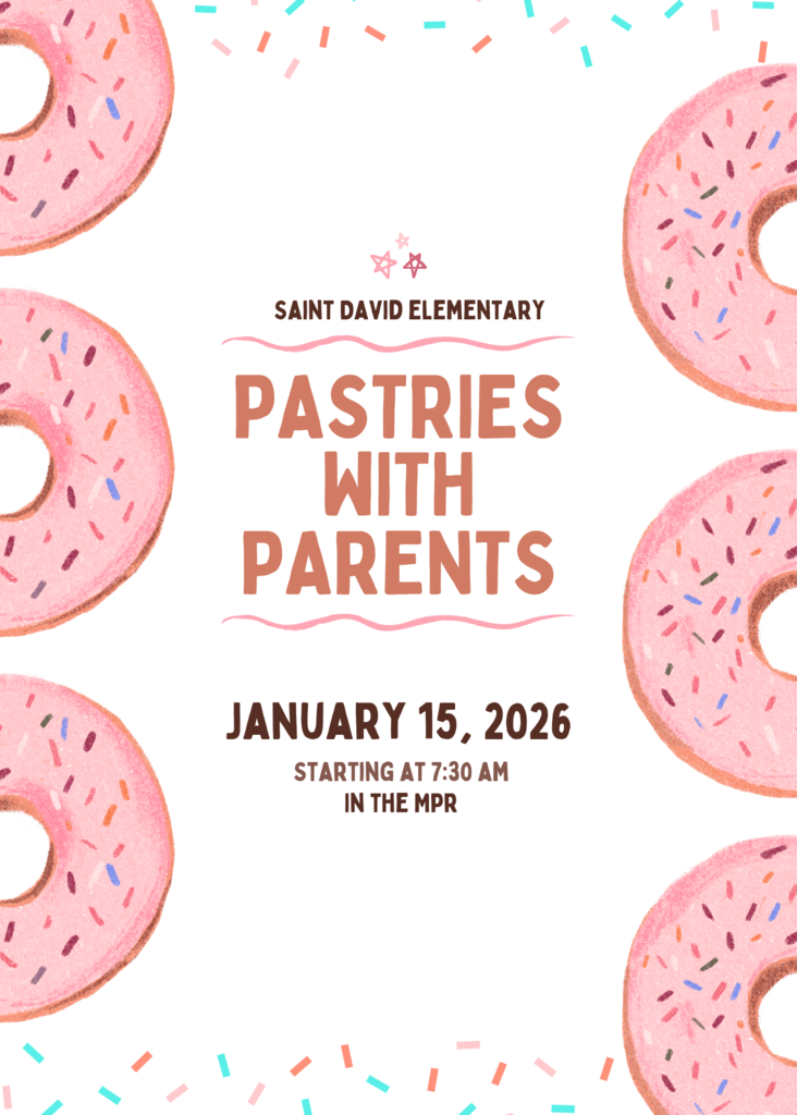 St. David Elementary Pastries with Parents January 15 2026 starting at 7:30 am in the MPR