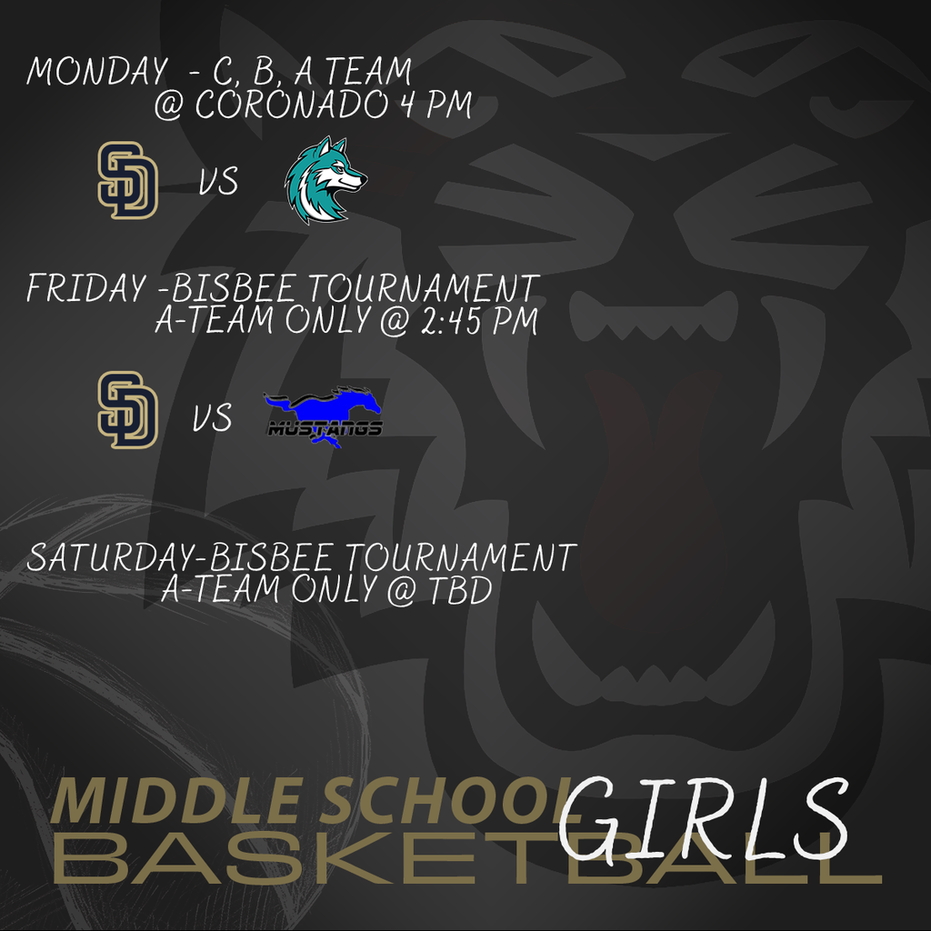 Middle School Girls Basketball Monday CBA Team @ Coronado 4pm; Friday Bisbee Tournament A-Team only @2:45; Saturday Bisbee Tournament A-Team only TBD