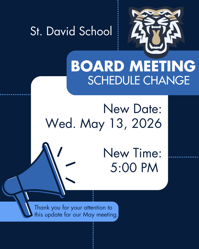 St. David School Board Meeting Schedule Change New Date Wed. May 13, 2026 New Time 5:00 pm