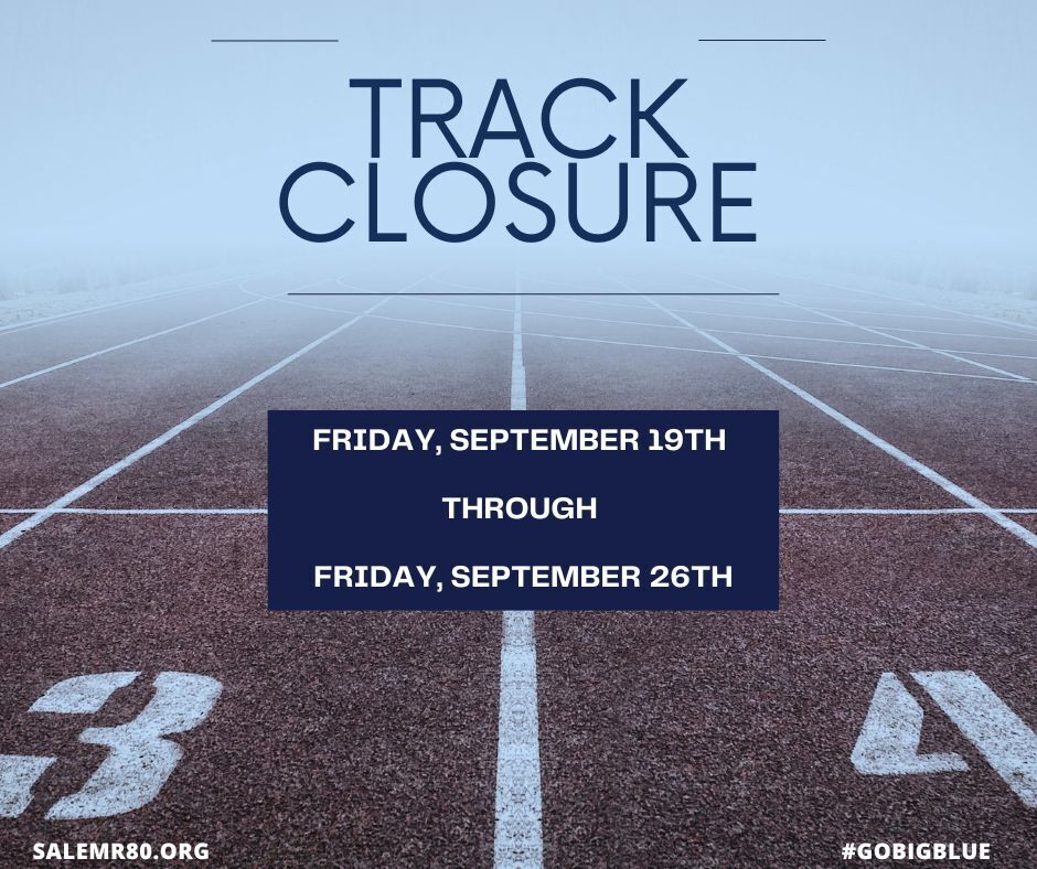 Track Closure Friday, September 19th through Friday, September 26th on a track picture background. Visit salemr80.org or tag us with #gobigblue at any time.