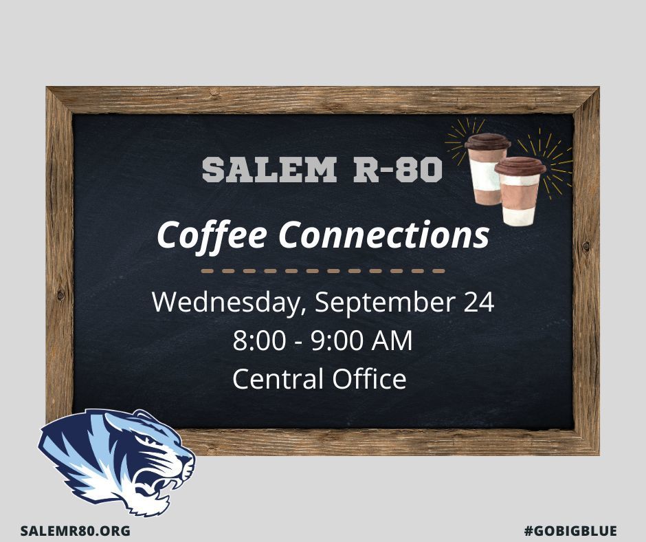 Salem R-80 is advertising to join them for Coffee Connections on Wednesday, September 24th from 8 AM to 9 AM at Central Office. This advertisement is displayed on a chalkboard background with coffee and the Salem Tiger logo pictured with salemr80.org displayed and #GOBIGBLUE given.