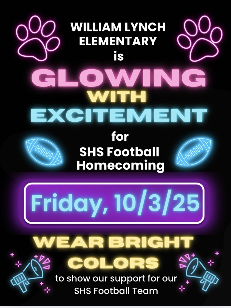 William Lynch Elementary will support the SHS Football Team by wearing bright colors on Friday, October 3! 