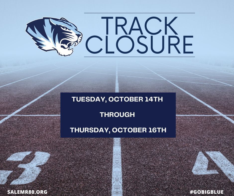 Track Closure from Tuesday, October 14th through Thursday, October 16th. Information posted on a background of a track with a tiger head and salemr80.org #gobigblue labeled on the bottom of the post.