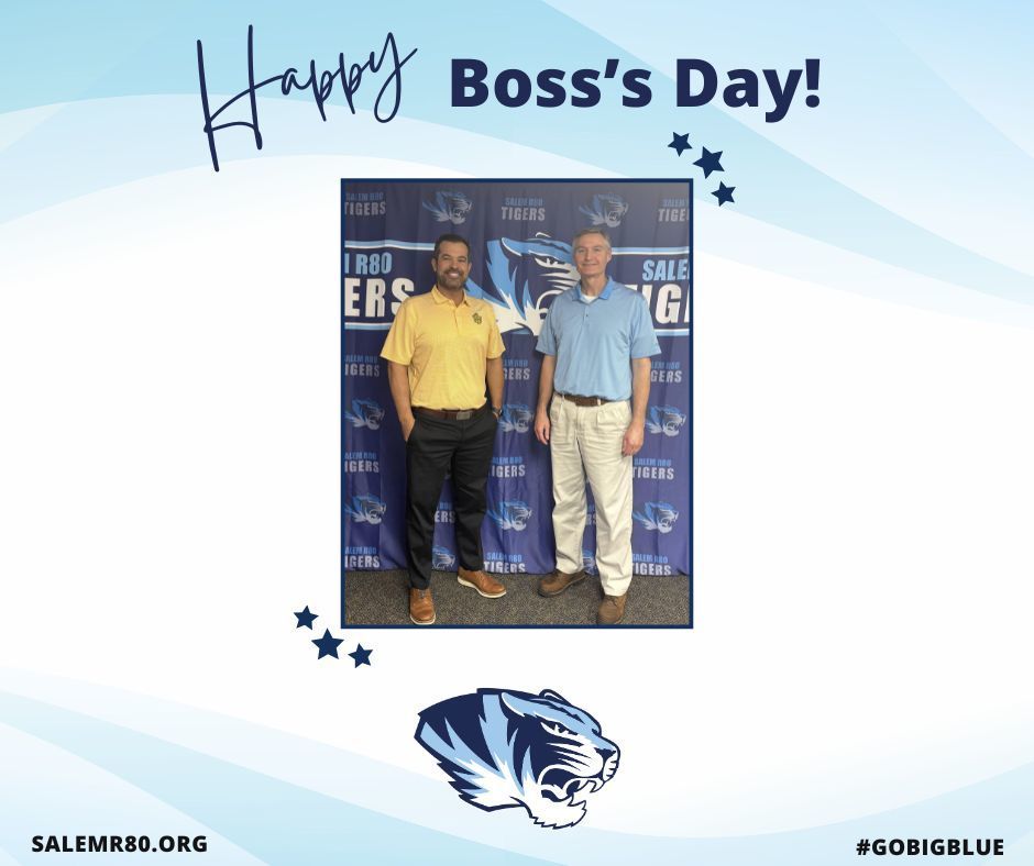 Happy Boss's Day! Superintendent, Nate Wills, and Assistant Superintendent, Dan Copeland, Pose together for Boss's Day in front of the Salem R80 blue tigers backdrop. salemr80.org and #gobigblue are shown on the picture.