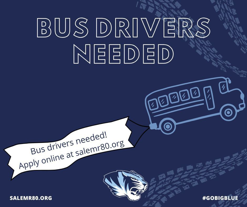 Bus Drivers Needed. Bus drivers needed! Apply online at salemr80.org banner is flying behind a bus. Salemr80.org #gobigblue with tiger head is displayed along bottom.