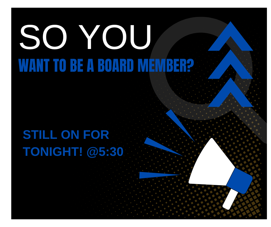 So you want to be a board member training tonight at 5:30pm