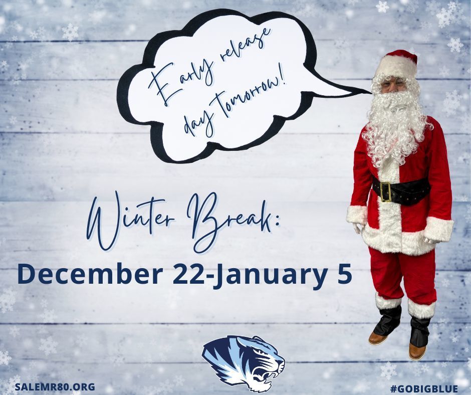 "Early release day is tomorrow!" says Dr. Wills in a Santa costume against a winter snow background. Winter break starts December 22 and runs through January 5th. Salemr80.org #gobigblue