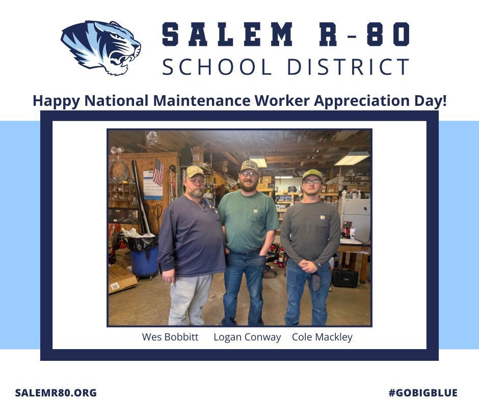 The Salem R-80 School District wants to recognize their maintenance workers for National Maintenance Worker Appreciation day with a picture of their maintenance team. Wes Bobbitt, Logan Conway, and Cole Mackley are posed together in the shop. Visit Salemr80.org or find #gobigblue for more information about Salem R-80.