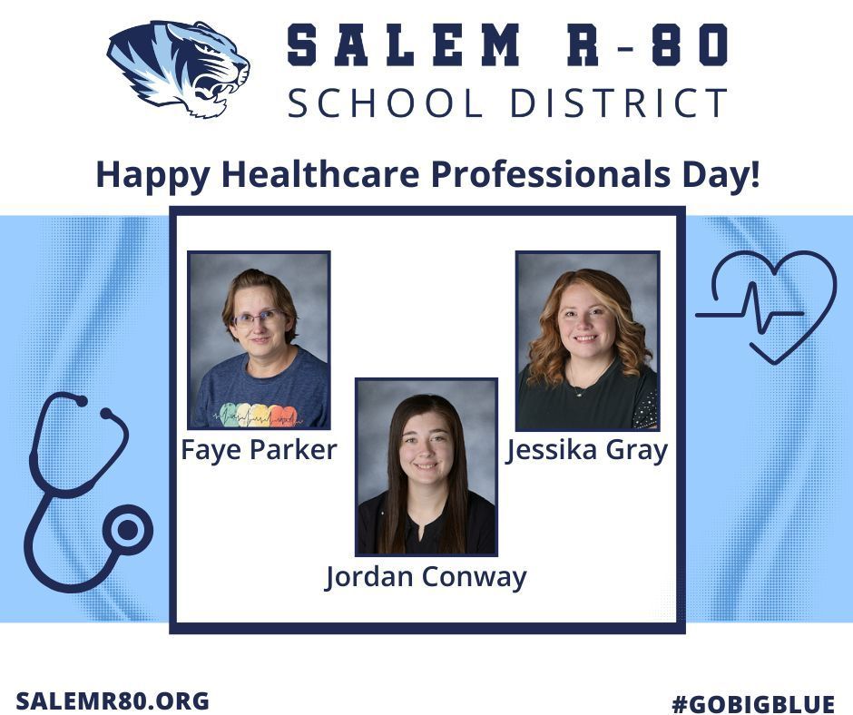 Salem R-80 School District graphic displaying 'Happy Healthcare Professionals Day!' featuring the blue tiger mascot and school icons. Headshots of Faye Parker, Jordan Conway, and Jessika Gray are displayed. Nurse related icons like heart and stethoscope are displayed. the website salemr80.org and hashtag #GOBIGBLUE." 