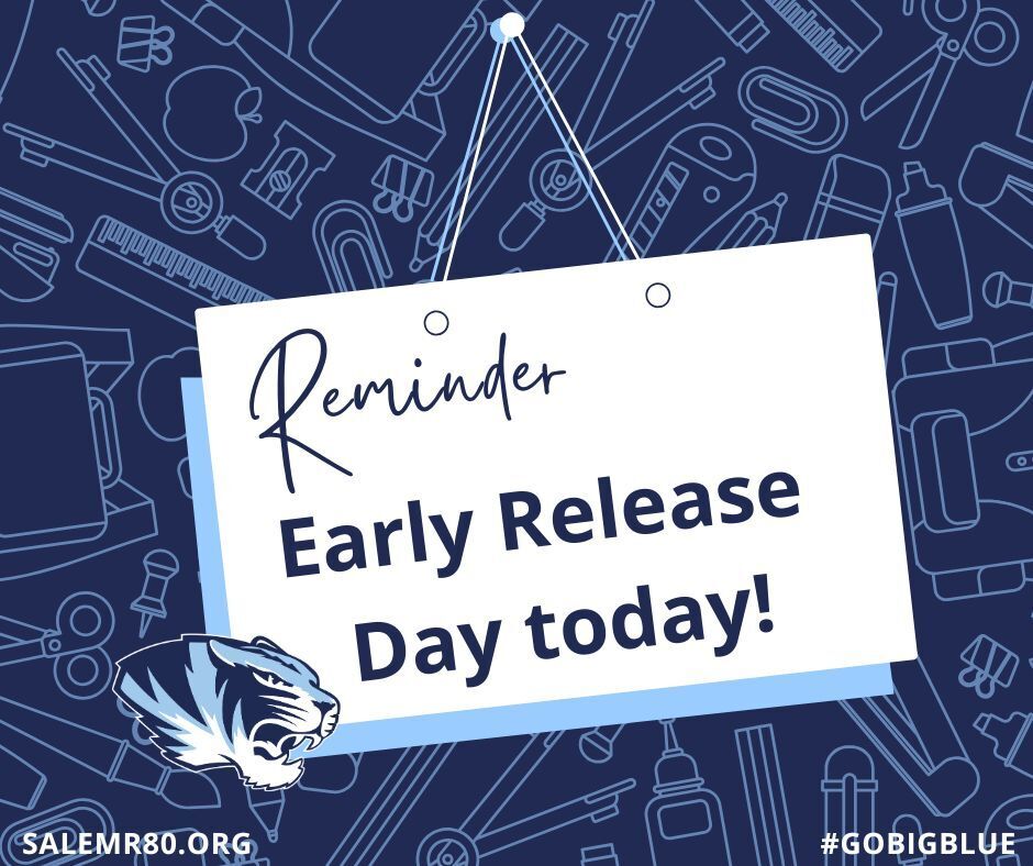 Sign with "Reminder Early Release Day Today!" displayed on a navy backdrop with light blue school supply items scattered around. Salem R80 Tiger head with salemr80.org #gobigblue displayed.
