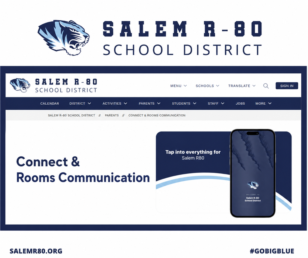 Salem R80 School District display a picture of their website page with a "sign in" button on the website. The Salem R80 app is also displayed on a cartoon smart phone. Connect & Rooms Communication heading is displayed on the website as a page to visit. VIsit Salem R80.org or #gobigblue for more district information. Signature tiger head is displayed by school district logo.