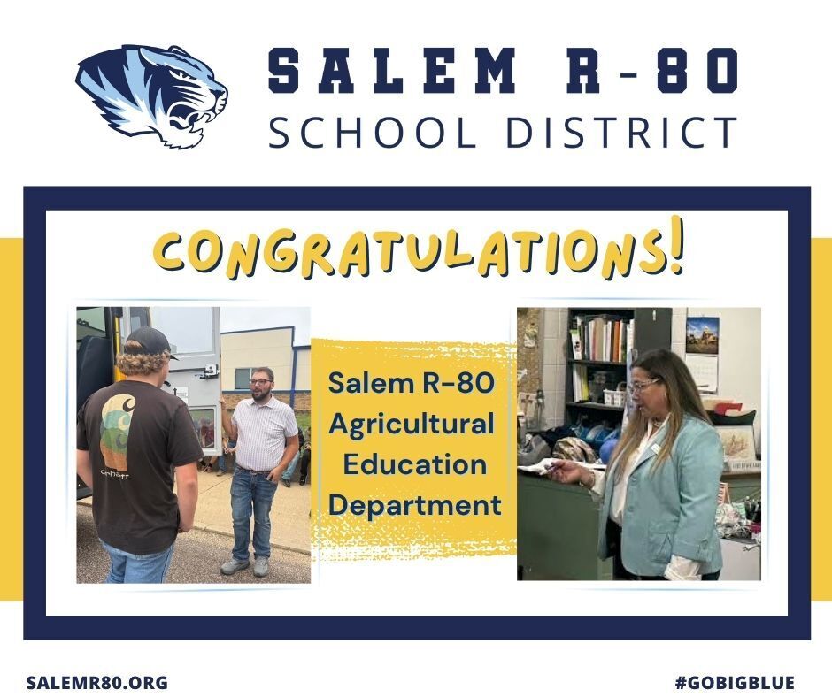 Salem R-80 School District: Congratulations to the Salem R-80 Agricultural Education Department. Dalton Sanders and Heather Johnson are pictured teaching students. Visit Salemr80.org or #gobigblue for more district information. Tiger head displayed with decorative navy and yellow framing.
