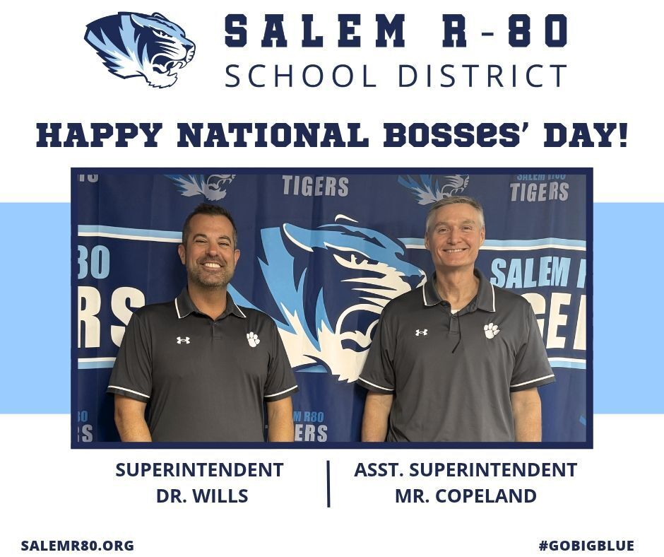 Salem R80 School District with tiger head logo displayed as header. Happy National Bosses' Day! Superintendent Dr. Wills and Assistant Superintendent Mr. Copeland are pictured wearing matching gray shirts. visit salemr80.org or #gobigblue for more district information.