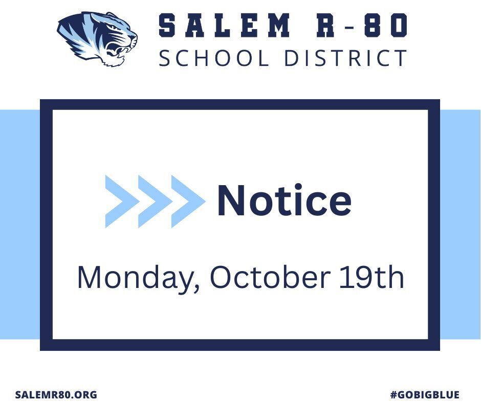 Salerm R80 School District notice monday october 19th. Visit salemr80.org or #gobigblue for more information.