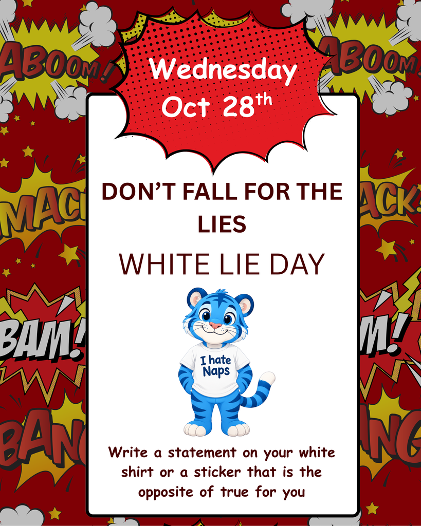 This Red Ribbon Week flyer features a red background with comic book explicatives such as "Bang" and "Pow". The front explains that Wednesday's Spirit Day theme is  Don't Fall for the Lies: White Lie Day. It includes a blue tiger wearing a white T-shirt with the saying "I hate naps" on it. The explanation on the bottom states, "Write a statement on your white shirt or a sticker that is the opposite of what is true for you.