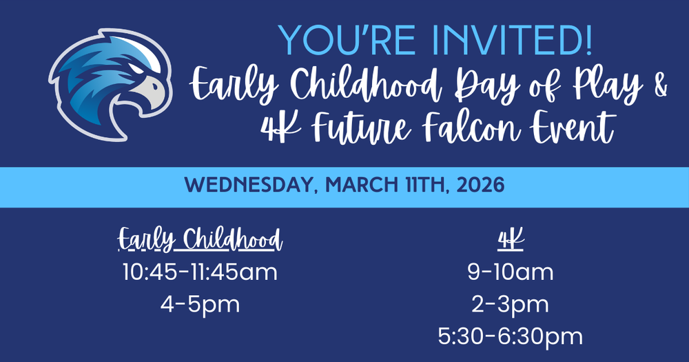 Event flyer with falcon logo for Early Childhood Day of Play and 4K Future Falcon Event, March 11, 2026. Session times range from 9:00am to 6:30pm.