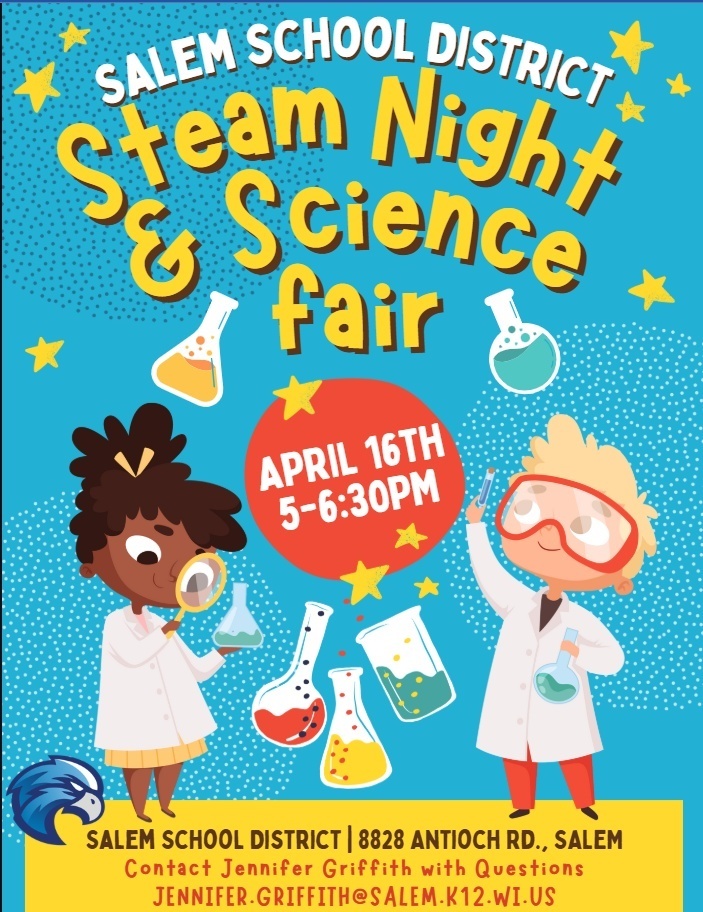 Salem School District Steam Night & Science Fair flyer. April 16th, 5-6:30 PM at 8828 Antioch Rd. Contact Jennifer Griffith at jennifer.griffith@salem.k12.wi.us. Features kids in lab coats.