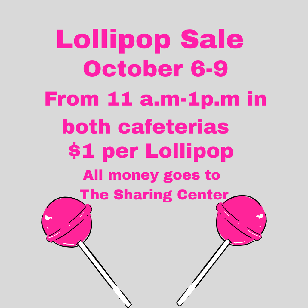 lollipop sale Oct. 6-9 $1 each in the cafeteria. all money goes to the sharing center with picture of 2 lollipops