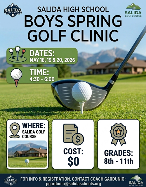 Poster for SHS Boys Spring Golf Clinic on May 18, 19, 20 2026 Contact Coach Gardunio at pgardunio@salidaschools.org for more information