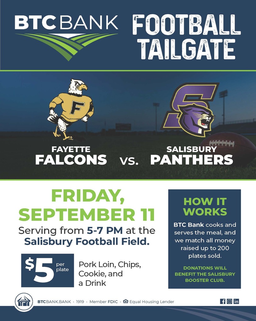 BTC Bank Football Tailgate featuring the Fayette Falcons vs. Salisbury Panthers on Friday, September 11, at the Salisbury Football Field. Meals will be served from 5–7 p.m. for $5 per plate and include pork loin, chips, a cookie, and a drink. BTC Bank will match all money raised for up to 200 plates sold. Donations benefit the Salisbury Booster Club.