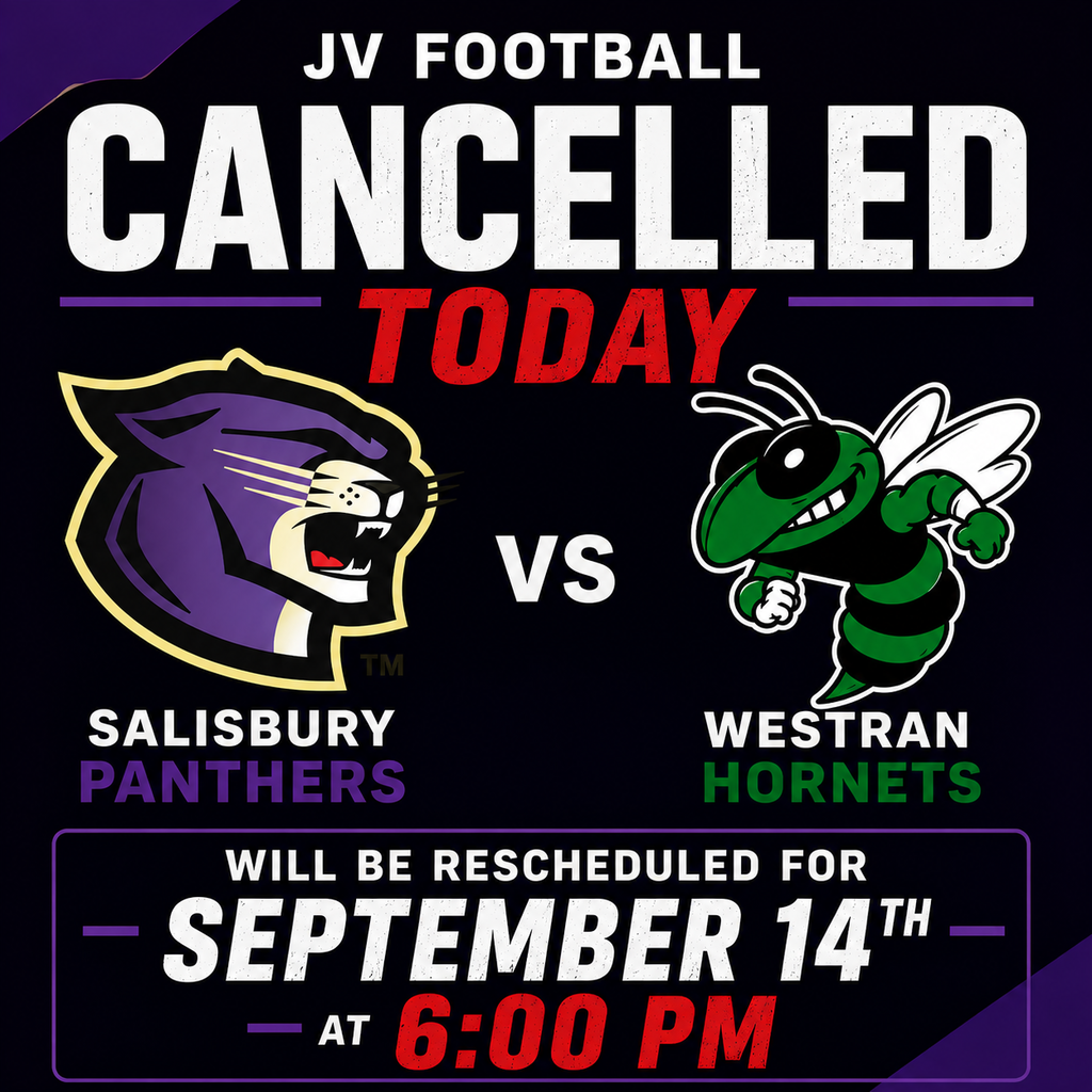 Salisbury Panthers JV football game against the Westran Hornets is cancelled today. The game has been rescheduled for September 14 at 6:00 PM.