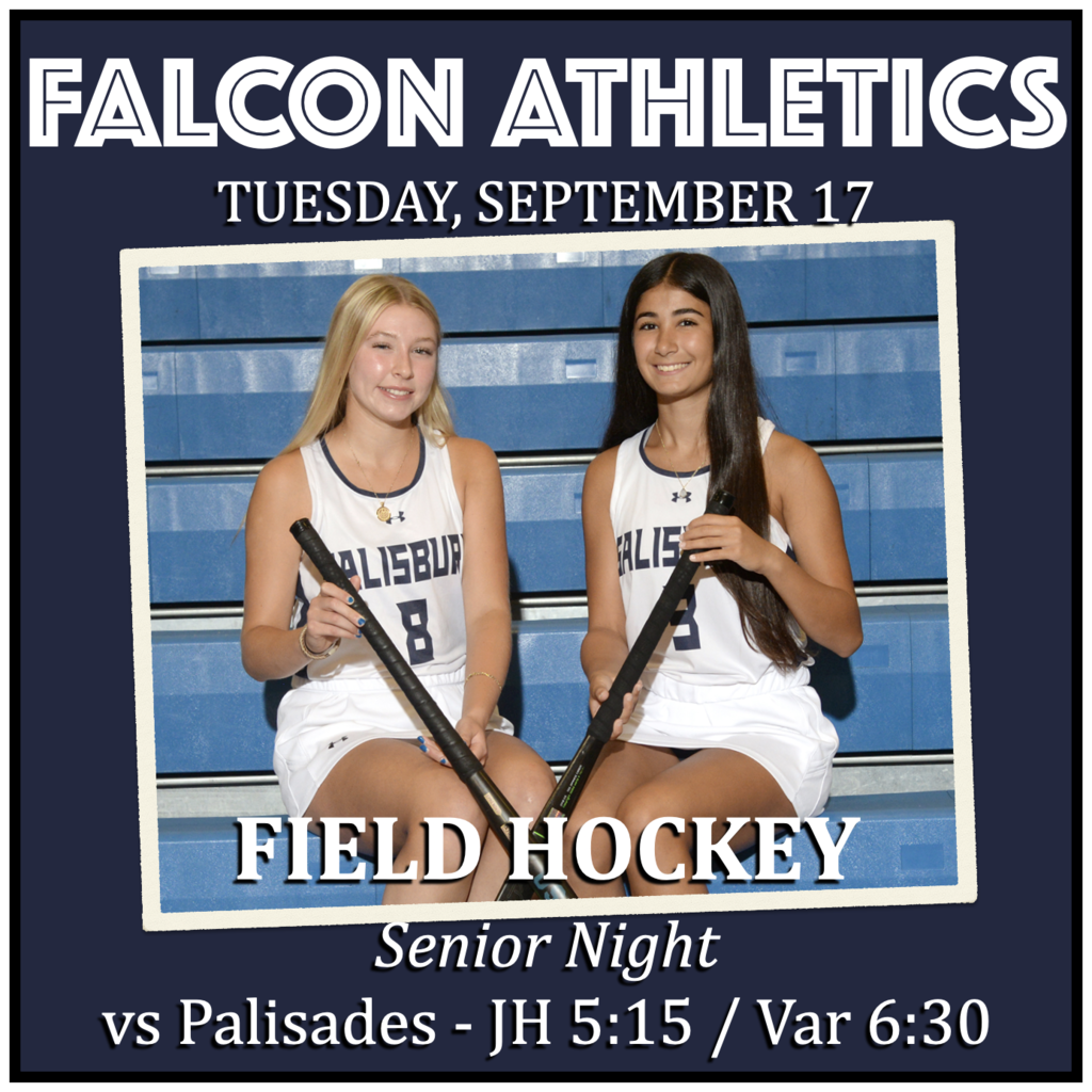 FIELD HOCKEY Senior Night vs Palisades: JH 5:15, Varsity 6:30.