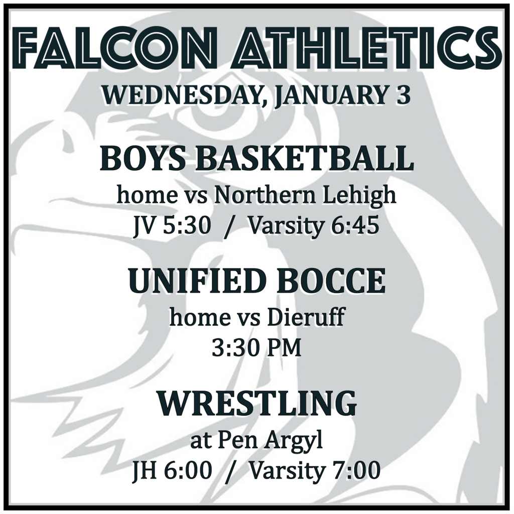 BOYS BASKETBALL home vs Northern Lehigh: JV 5:30, Varsity 6:45. UNIFIED BOCCE home vs Dieruff: 3:30 PM. WRESTLING at Pen Argyl: JH 6:00, Varsity 7:00.
