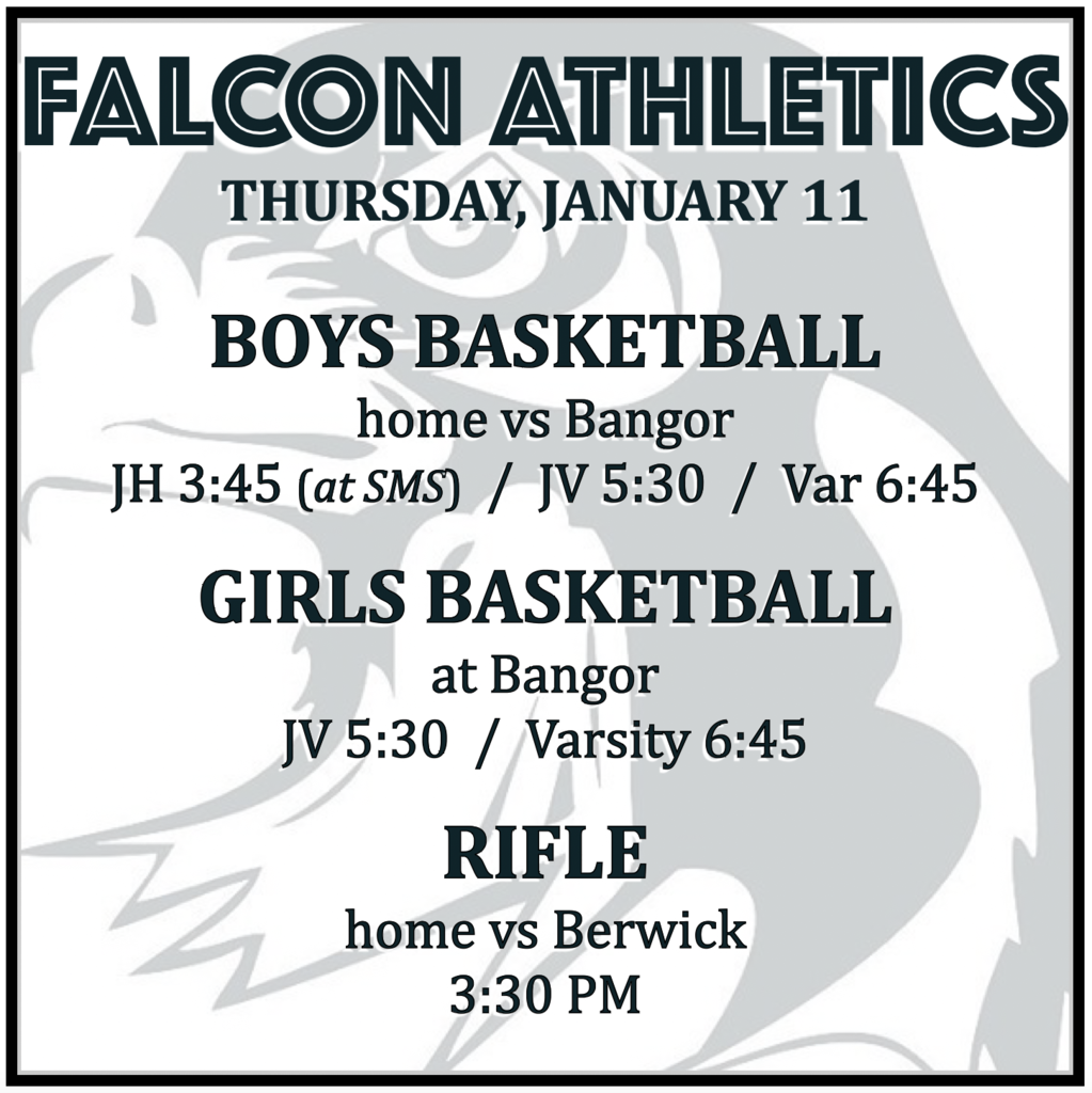 BOYS BASKETBALL home vs Bangor: JH 3:45 (at SMS), JV 5:30, Varsity 6:45. GIRLS BASKETBALL at Bangor: JV 5:30, Varsity 6:45. RIFLE home vs Berwick: 3:30 PM.