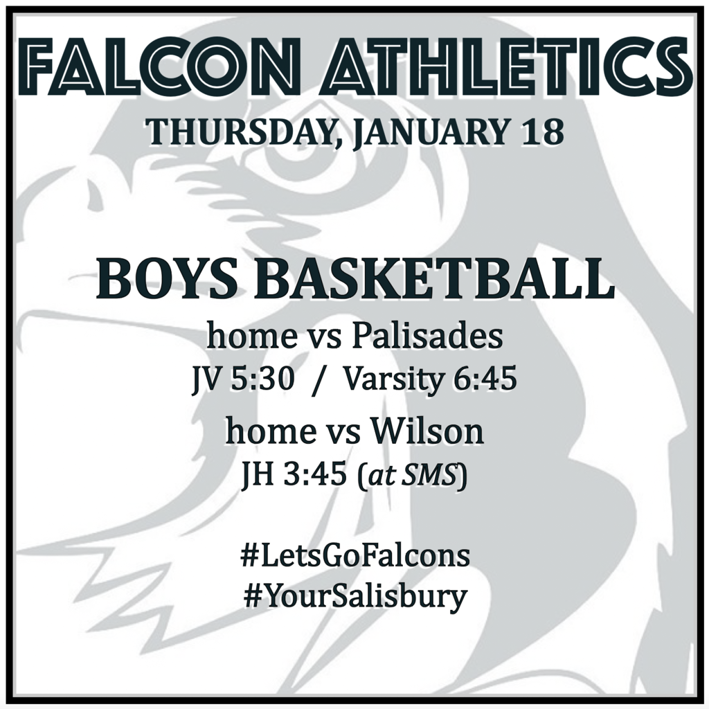 BOYS BASKETBALL home vs Palisades: JV 5:30, Varsity 6:45. BOYS BASKETBALL home vs Wilson: JH 3:45 (at SMS).