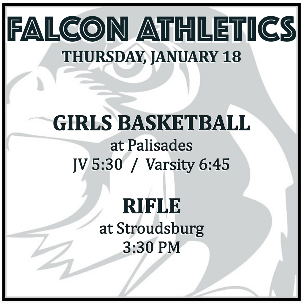 GIRLS BASKETBALL at Palisades: JV 5:30, Varsity 6:45. RIFLE at Stroudsburg: 3:30 PM.