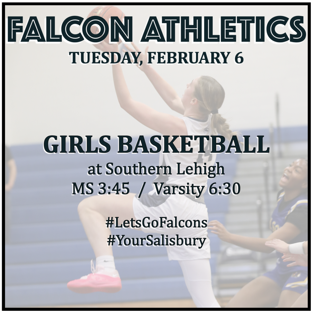 GIRLS BASKETBALL at Southern Lehigh: MS 3:45, Varsity 6:30.