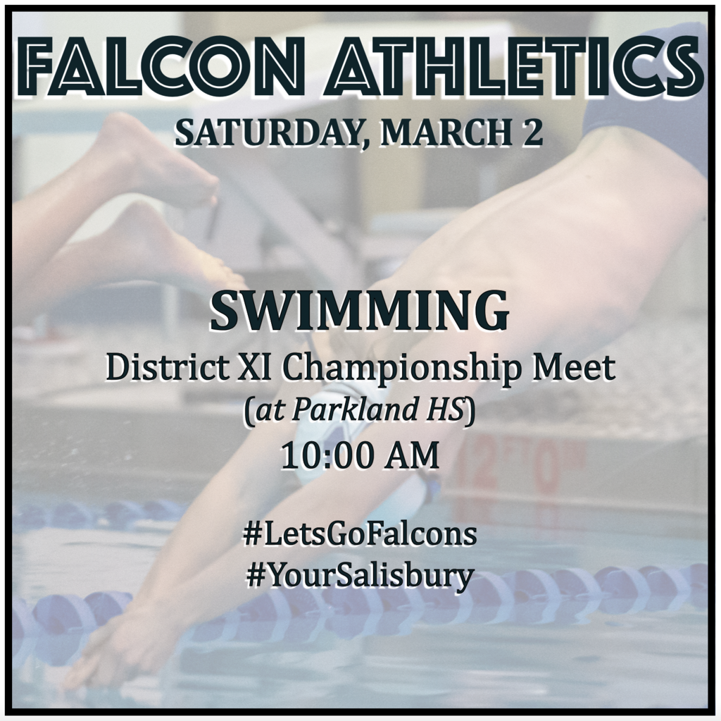 SWIMMING at District XI Championship Meet (at Parkland HS): 10:00 AM.