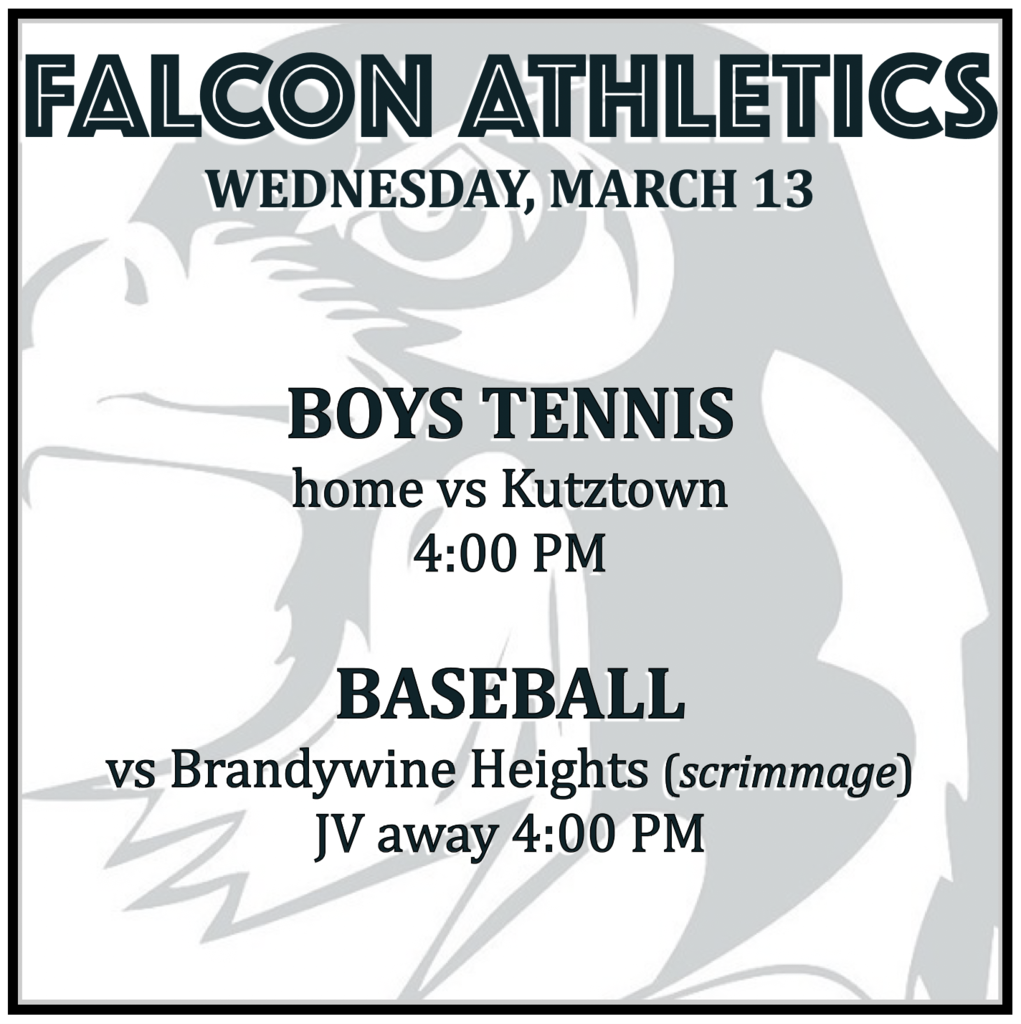BOYS TENNIS home vs Kutztown: 4:00 PM. BASEBALL scrimmage at Brandywine Heights: JV 4:00.