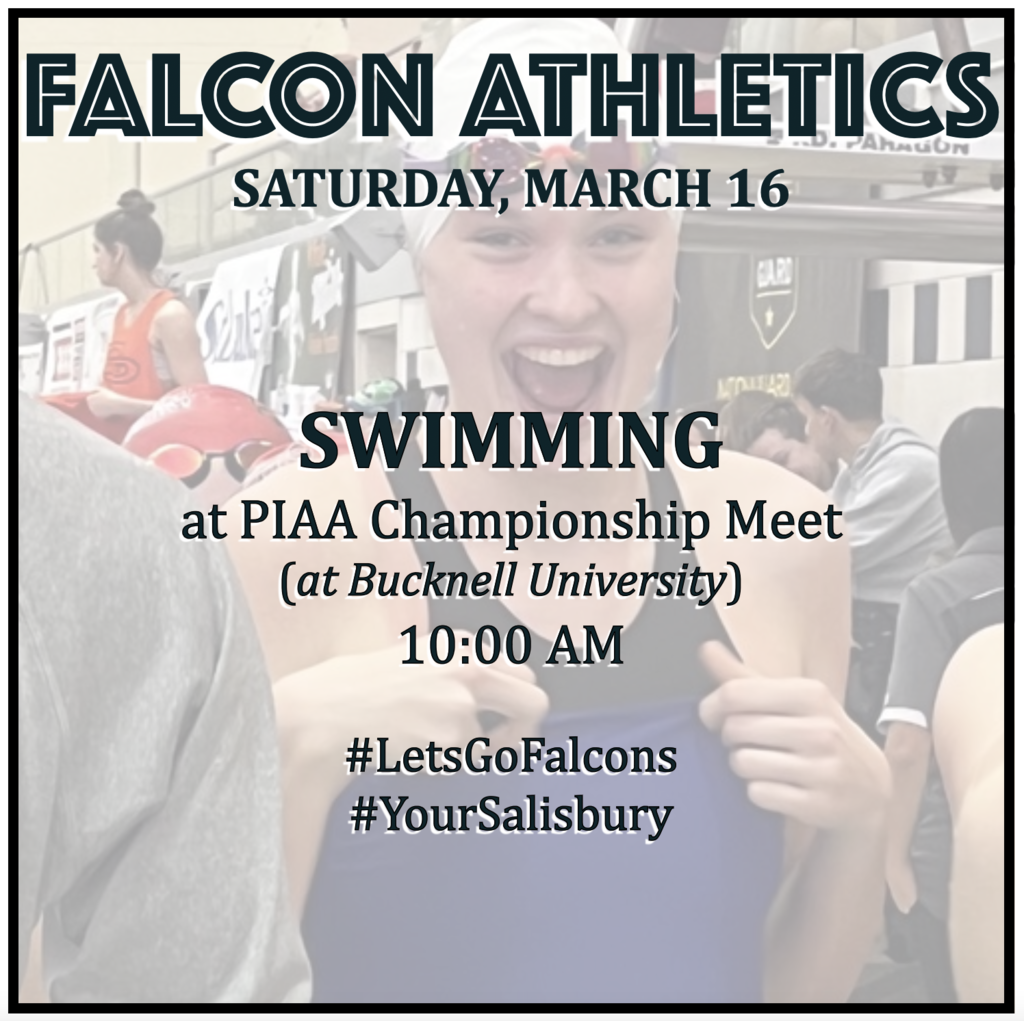 SWIMMING at PIAA Championship Meet (at Bucknell University): 10:00 AM.