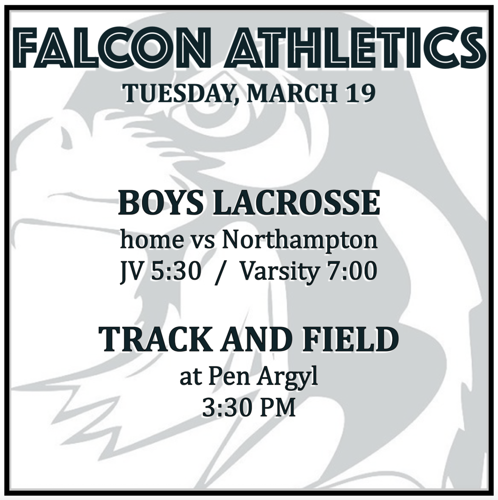 BOYS LACROSSE home vs Northampton: JV 5:30, Varsity 7:00. TRACK AND FIELD at Pen Argyl: 3:30 PM.
