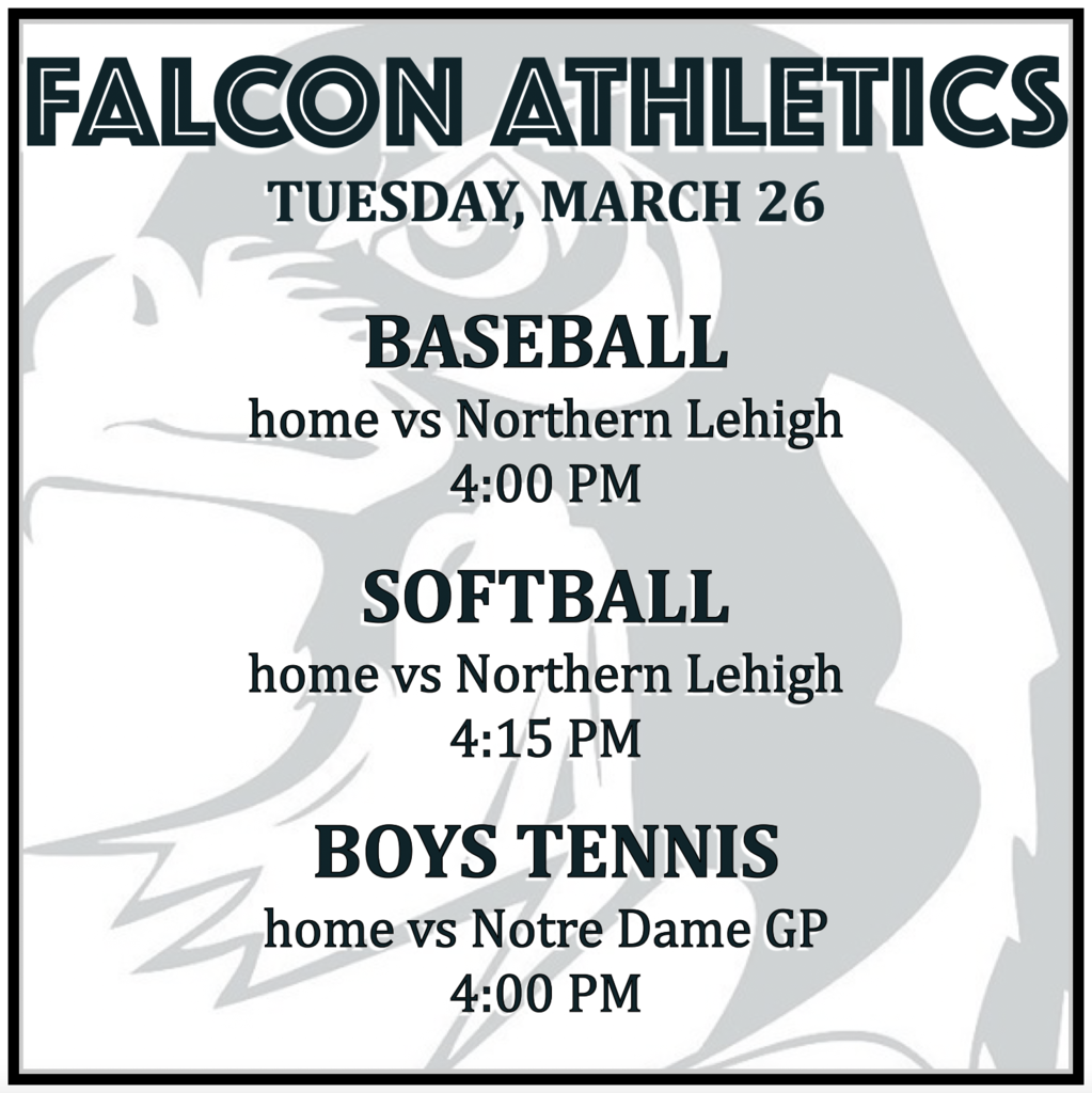 BASEBALL home vs Northern Lehigh: 4:00 PM.  SOFTBALL home vs Northern Lehigh: 4:15 PM.  BOYS TENNIS home vs Notre Dame GP: 4:00 PM. 