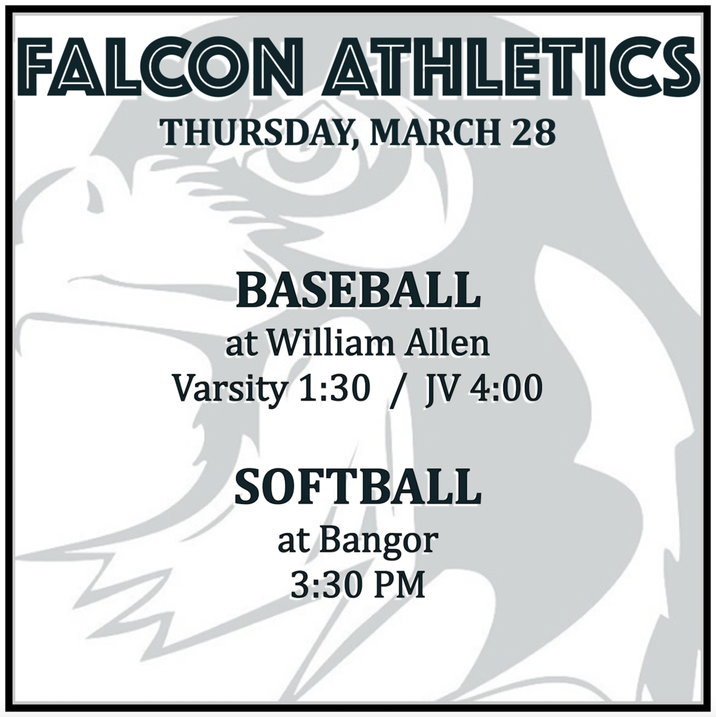 BASEBALL at William Allen: Varsity 1:30, JV 4:00.  SOFTBALL at Bangor: 3:30 PM.