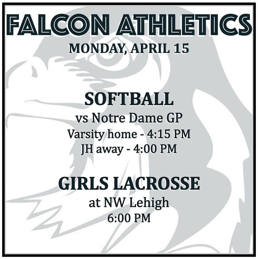 SOFTBALL vs Notre Dame GP: Varsity home 4:15 PM, JH away 4:00 PM.  GIRLS LACROSSE at NW Lehigh: 6:00 PM.