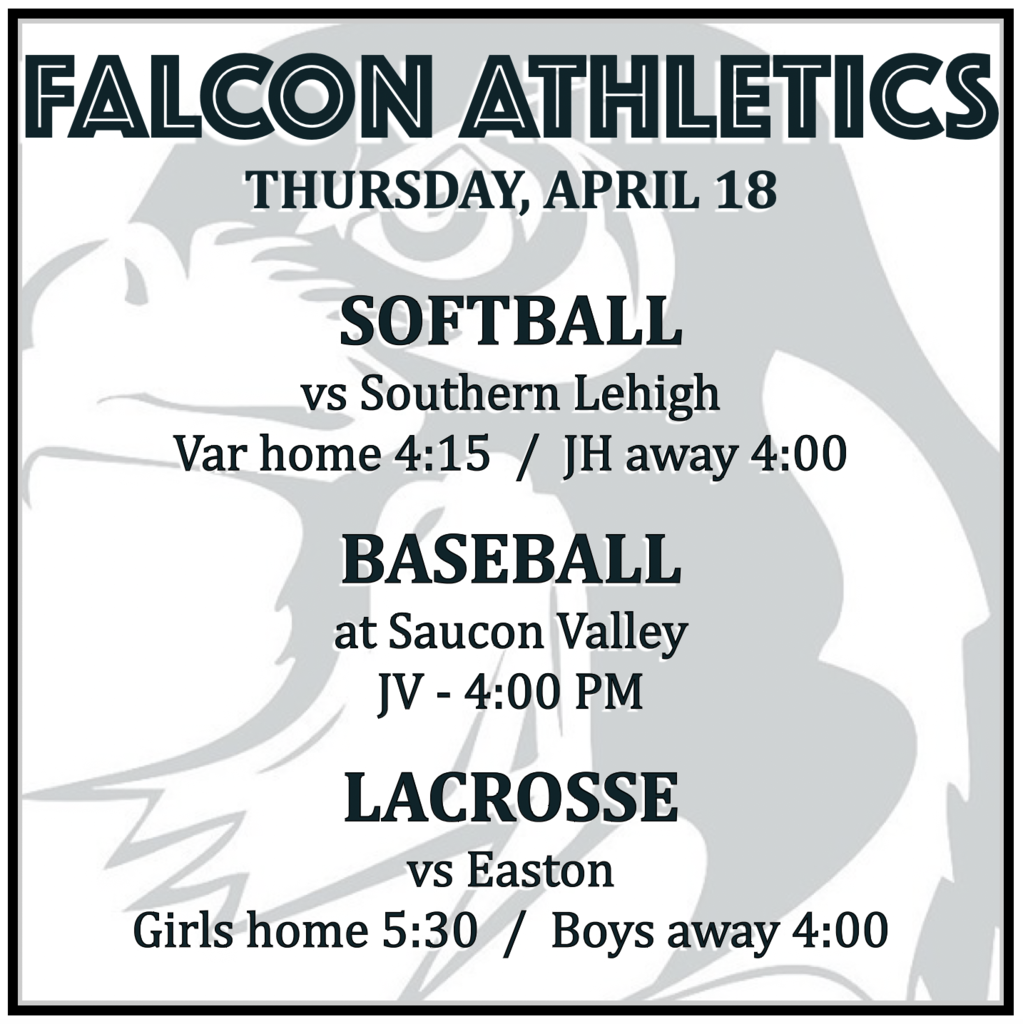 SOFTBALL vs Southern Lehigh: Varsity home 4:15, JH away 4:00.   BASEBALL at Saucon Valley: JV 4:00.  LACROSSE vs Easton: Girls home 5:30, Boys away 4:00.