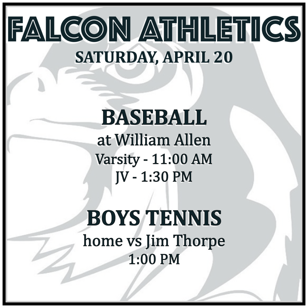 BASEBALL at William Allen: Varsity 11:00, JV 1:30. BOYS TENNIS home vs Jim Thorpe: 1:00 PM.