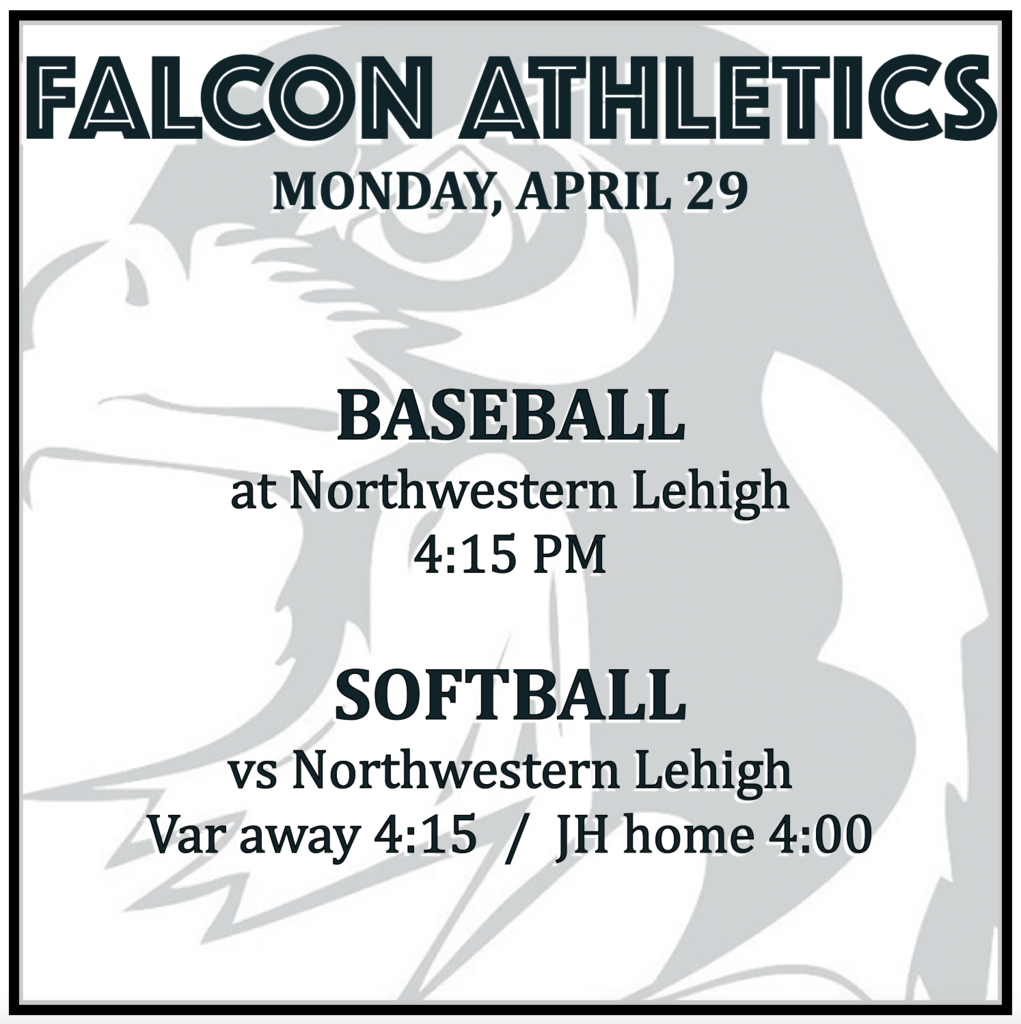 BASEBALL at Northwestern Lehigh: 4:15 PM. SOFTBALL vs Northwestern Lehigh: Varsity away 4:15, JH home 4:00.