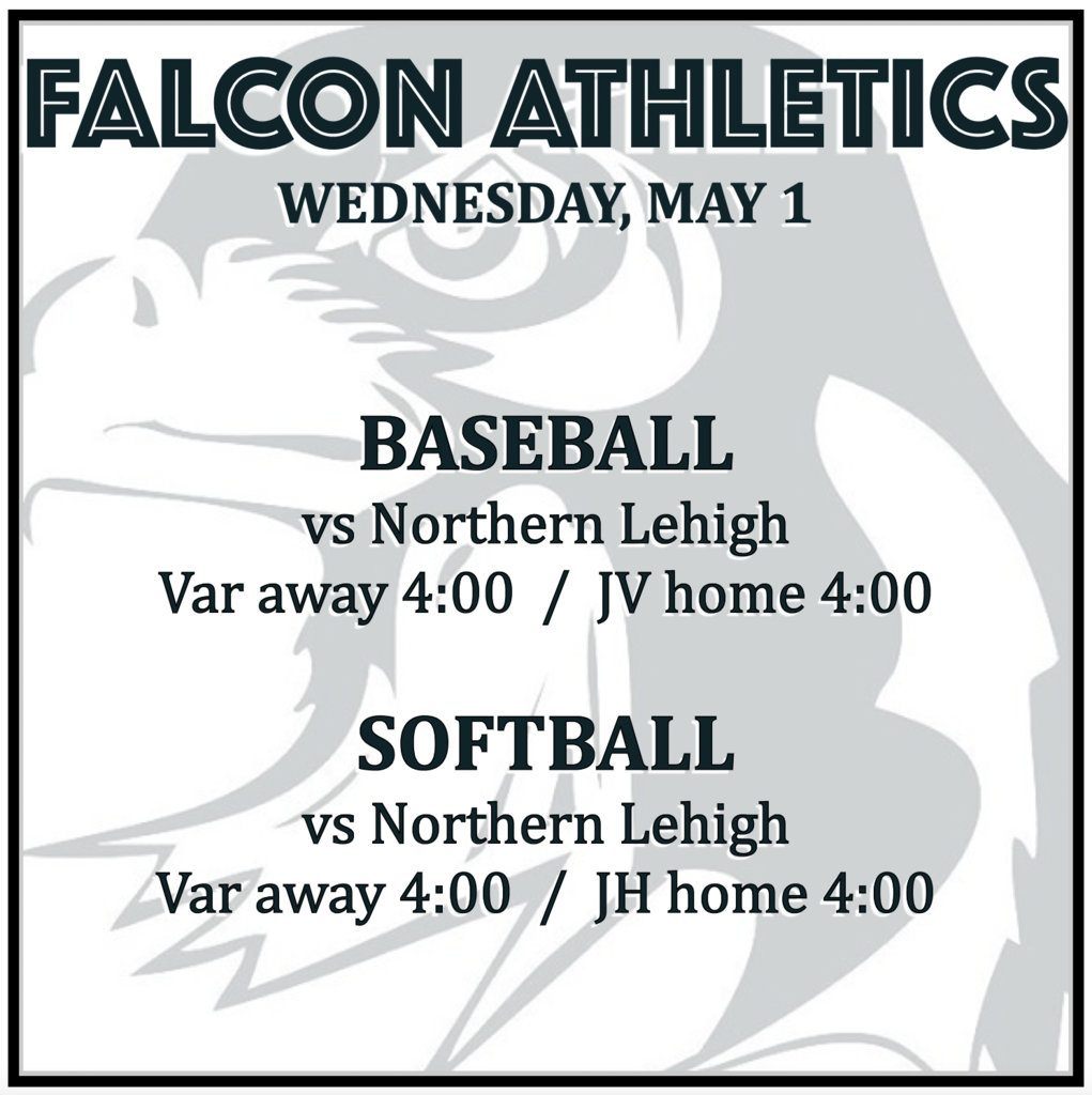 BASEBALL vs Northern Lehigh: Varsity away 4:00, JV home 4:00.  SOFTBALL vs Northern Lehigh: Var away 4:00, JH home 4:00. 