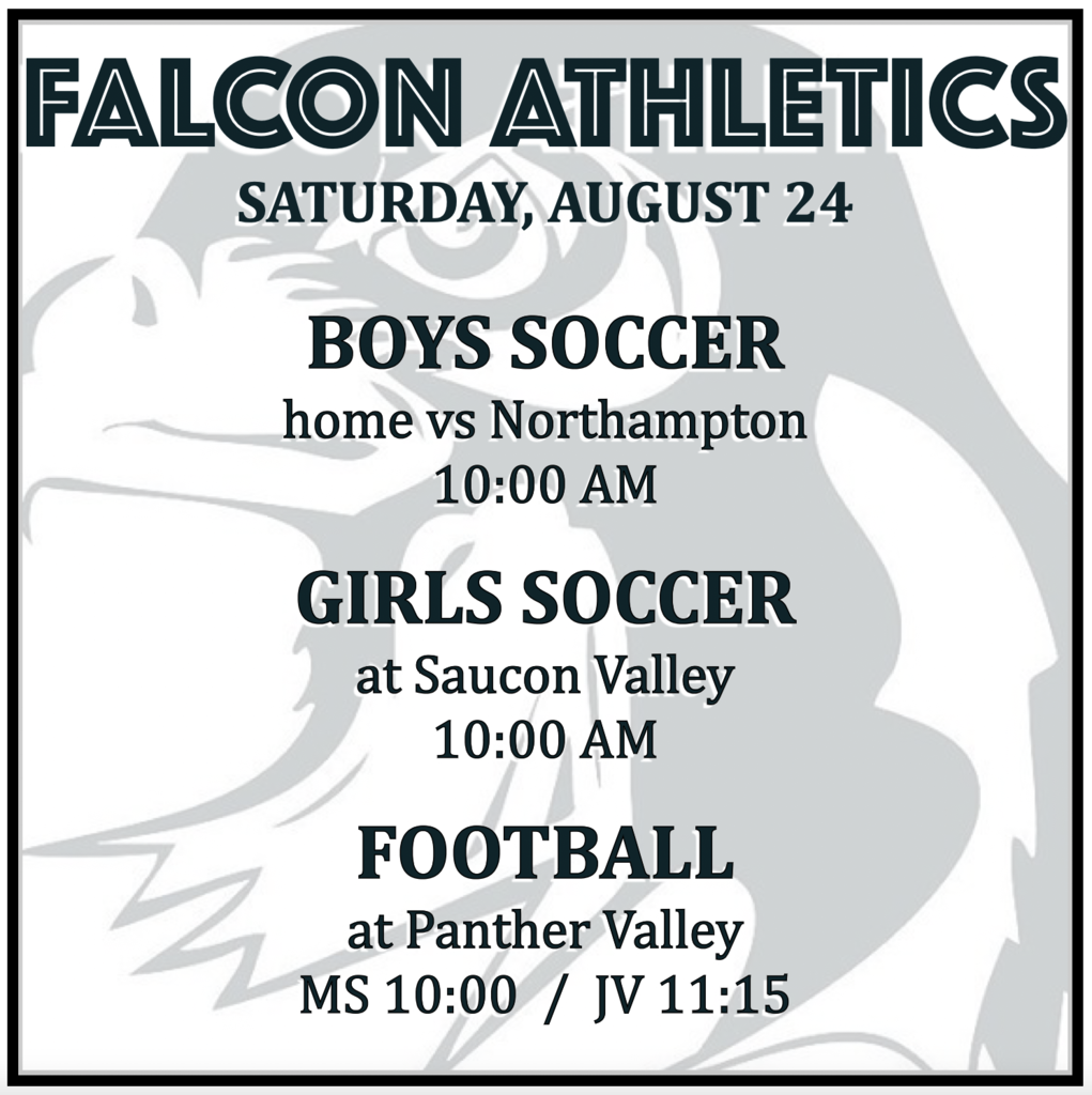BOYS SOCCER home vs Northampton: 10:00 AM. GIRLS SOCCER at Saucon Valley: 10:00 AM. FOOTBALL at Panther Valley: MS 10:00, JV 11:15.