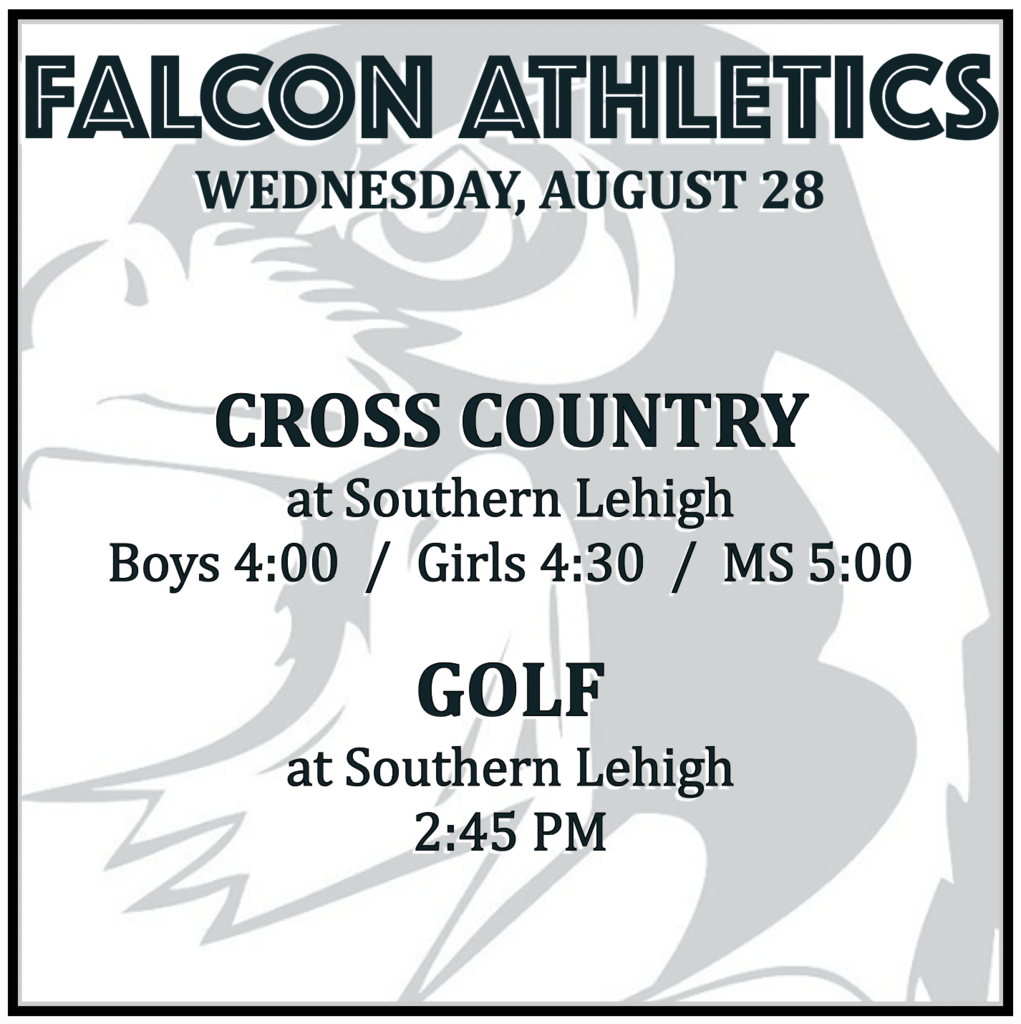 CROSS COUNTRY at Southern Lehigh: Boys 4:00, Girls 4:30, MS 5:00. GOLF at Southern Lehigh: 2:45 PM.