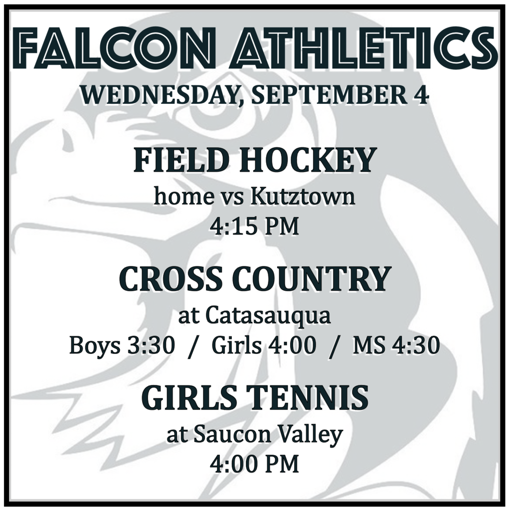FIELD HOCKEY home vs Kutztown: 4:15 PM. CROSS COUNTRY at Catasauqua: Boys 3:30, Girls 4:00, MS 4:30. GIRLS TENNIS at Saucon Valley: 4:00 PM.